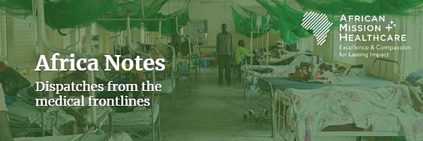 Africa Notes - Dispatches from the medical frontlines